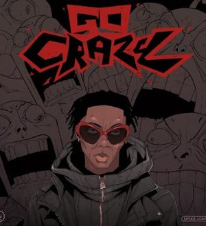 Blaqbonez – Go Crazy Mp3 DOWNLOAD
